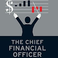 View KINDLE PDF EBOOK EPUB The Chief Financial Officer: What CFOs Do, the Influence t