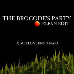 The Brocode’s Party (ELFANMUSIK EDIT)
