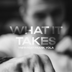 What It Takes - YNFR feat Frank Yola