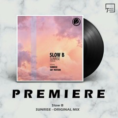 PREMIERE: Slow B - Sunrise (Original Mix) [CONSAPEVOLE RECORDINGS]