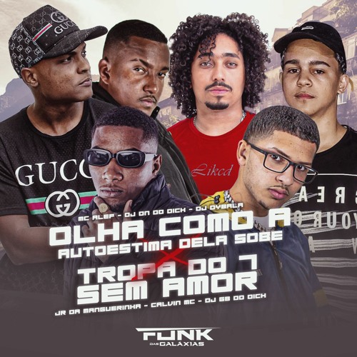 OLHA COMO AUTOESTIMA DELA SOBE X TROPA DO 7 SEM AMOR ( DJS GB DN JR E DYBALA ) Mcs Calvin e Alef