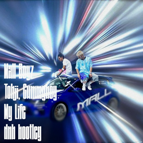 Mall Boyz （Tohji, Gummyboy） - My Life （dnb Bootleg）