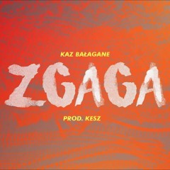 Kaz Bałagane - Zgaga @Kesz