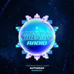 Lost In Dreams Radio 017 ft. Autograf