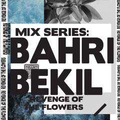 SHNGMIX31 Revenge Of The Flowers Mix Series: Bahri Bekil