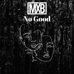 MXB - No Good