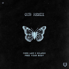 Chris Lake & Solardo - Free Your Body (OYB Remix)