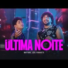 Nattan e Léo Foguete - Última Noite