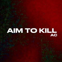 AIM TO KILL - (ac) [FREE DOWNLOAD]