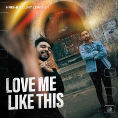 Love Me Like This ft ( Clint Lewis )