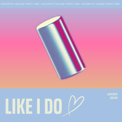 LIke I Do