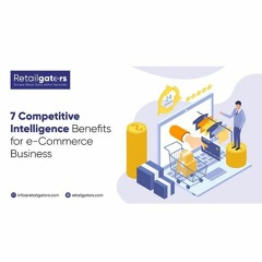 7 Competitive Intelligence Benefits For E - Commerce Business