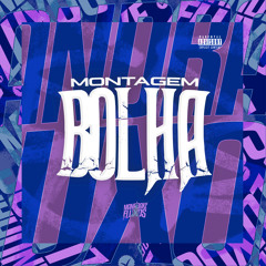Montagem Bolha (feat. DJ NELHE, DJ TERLESQUI & Mc Dobella)