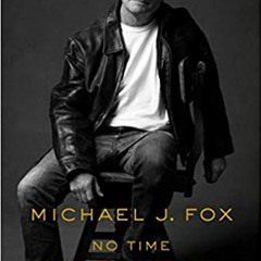 (No Time Like the Future: An Optimist Considers Mortality BY Michael J. Fox *Literary work+