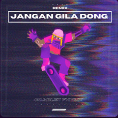 DJ Jangan Gila Dong (Cover Version) Yt (Scarlet Fvnky)