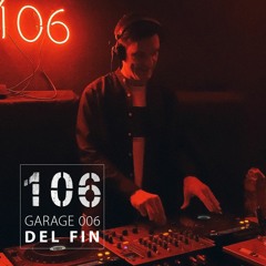 Garage 006 w/ Del Fin (live Set 17.02.2023)
