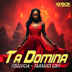 Xipoco - Ta Domina (Fodencia - Tarraxo Edit)