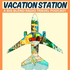 Vacation Station Travel Podcast: 2024-2025