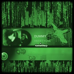 Dummy pt2 - KawaiiStacy x HKFiftyOne