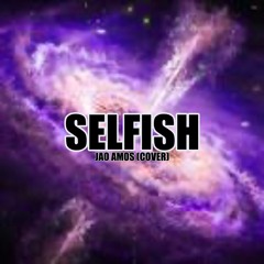 Selfish - J