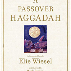 [Access] PDF 📦 A Passover Haggadah: As Commented Upon by Elie Wiesel and Illustrated