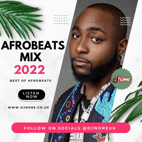 Afrobeats Mix 2021 |Afro Mix 2022 | Best Afrobeats Mix 2021 Ft Fireboy Davido Rema Wizkid @DJNOREUK