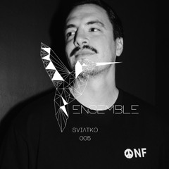 Ensemble Podcast 005 // Svi/\tko