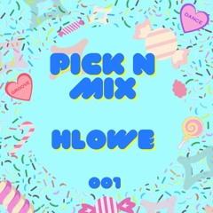 Pick 'n' Mix /// 001 /// HLOWE