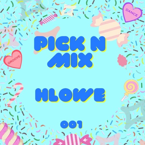 Pick 'n' Mix /// 001 /// HLOWE