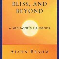 [PDF] ❤️ Read Mindfulness, Bliss, and Beyond: A Meditator's Handbook by  Ajahn Brahm &  Jack Kor