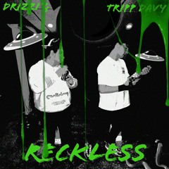 Drizzi G - RECKLESS (feat. Tripp Davy)