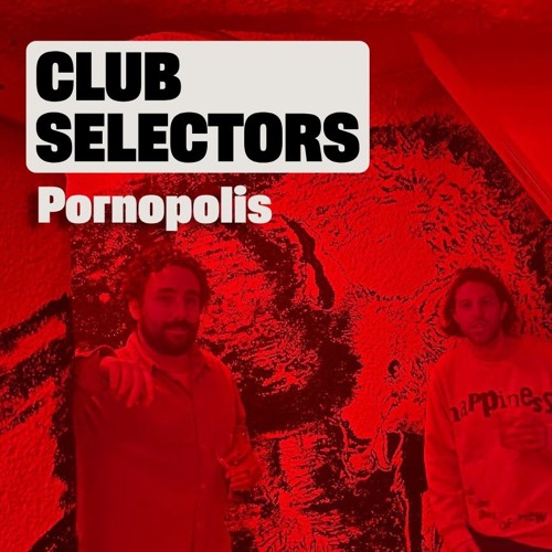 Club Selectors 04 W/ Pornopolis