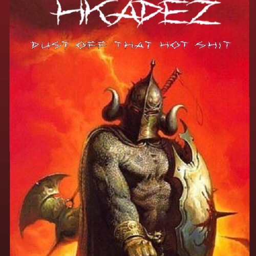 Hkadez - Dust Off That Hot Shit