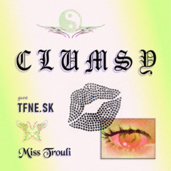 CLUMSY w/ TFNE.SK (17.05.25)