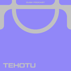 DUSKCAST 020 : TEHOTU