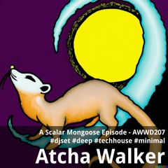 A Scalar Mongoose Episode - AWWD207 - djset - deep - techhouse - minimal