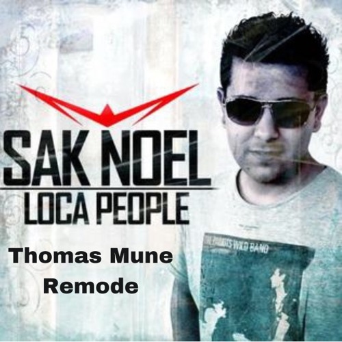 Sak Noel - Loca People (Thomas Mune Remode)