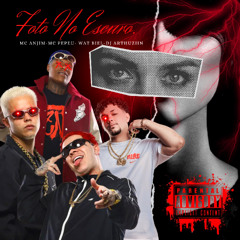 FOTO NO ESCURO - MC ANJIM, MC PEPEU E WATBIEL - DJ ARTHUZIIN