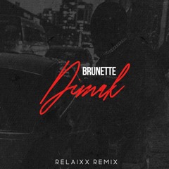 Brunette - Dimak (relaiXX Remix)DRILL