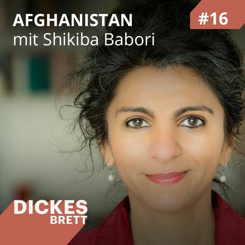 DickesBrett #16:  Afghanistan mit Shikiba Babori