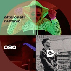 aftercast:raffonic 080