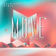 Adam Port, Stryv feat. Malachiii - Move (Ajam Shaz & Ridzlan San Bootleg)