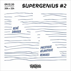 Supergenius #2 - Spéciale René Danger Pacifique Atlantique Remixes