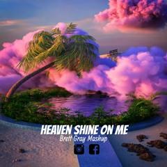 Heaven Shine On Me (Brett Gray Mashup) (Clean) (1A)