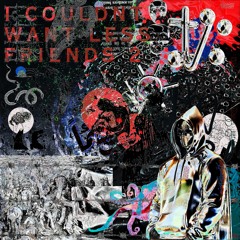 I COULDNT WANT LESS FRIENDS 2