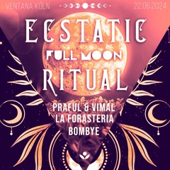 Ecstatic Dance Full Moon Ritual | Bombye & Praful @ Ventana Köln - 22.06.24