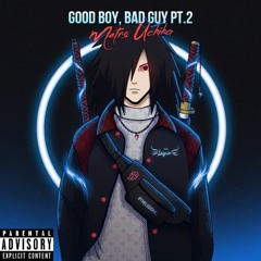 Good Boy, Bad Guy Pt.2 (Metro Uchiha)