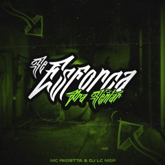 SE ESFORÇA PRA SENTAR - MC RKOSTTA (OFICIAL) - LC MDP