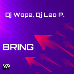 Dj Leo P., Dj Wope. - Bring (Original Mix)