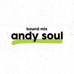 Andy Soul - bound mix